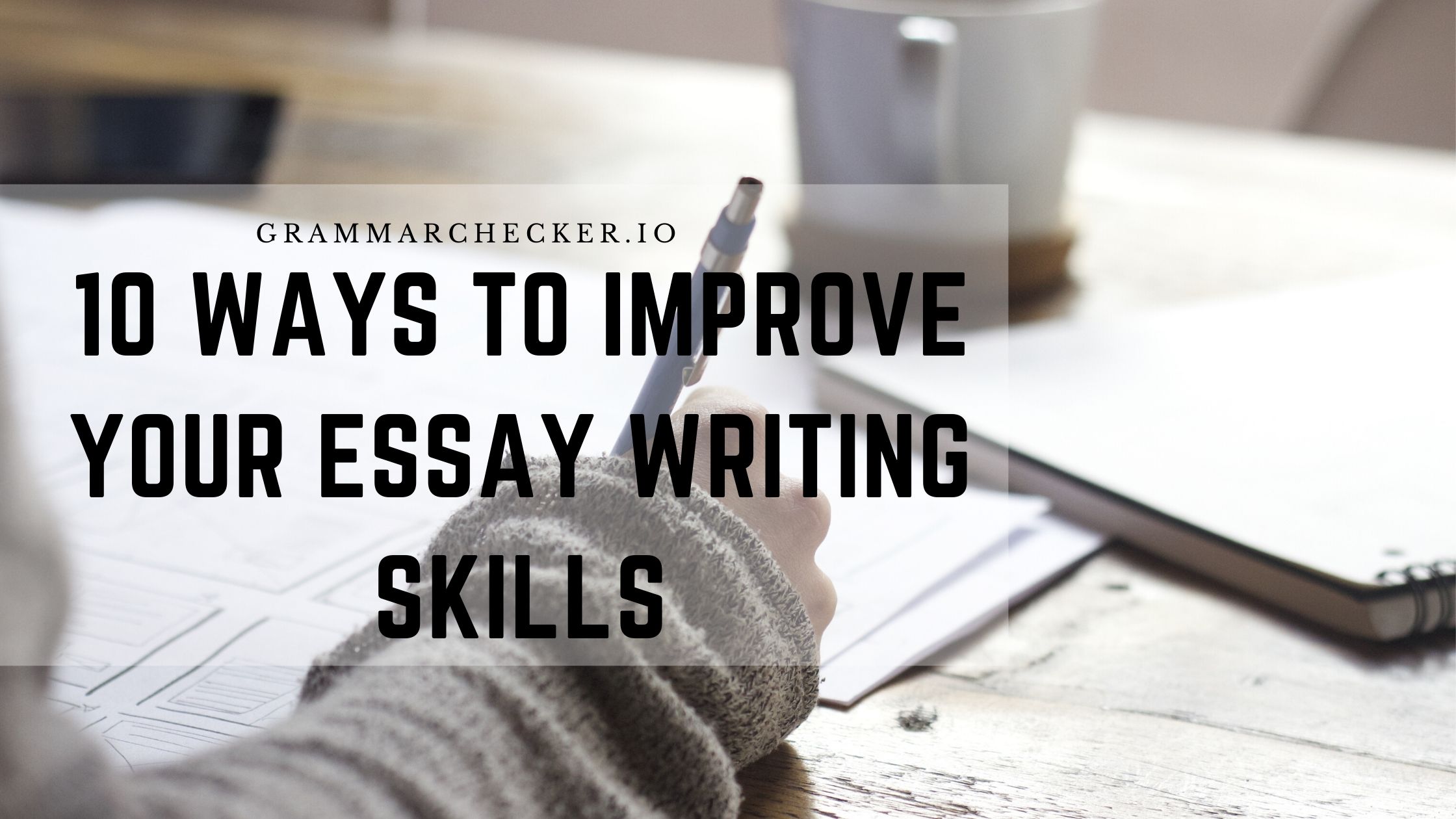 how do you improve your essay writing skills